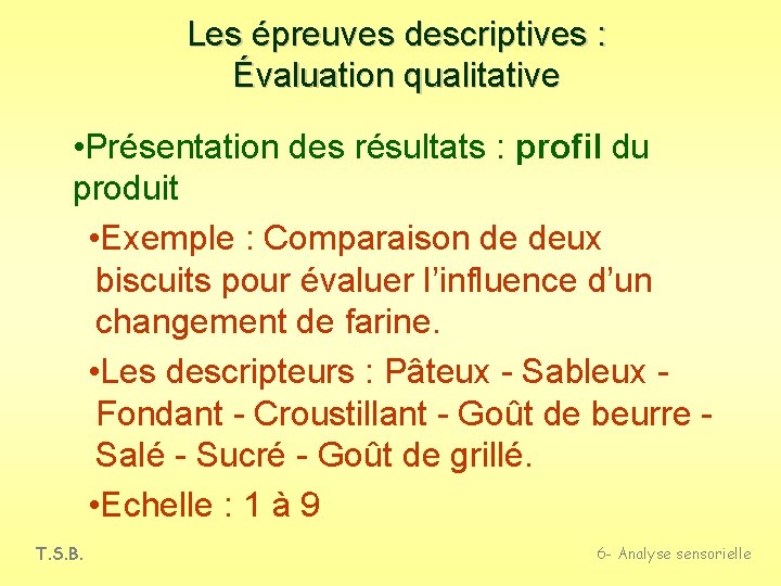 Les épreuves descriptives : Évaluation qualitative • Présentation des résultats : profil du produit