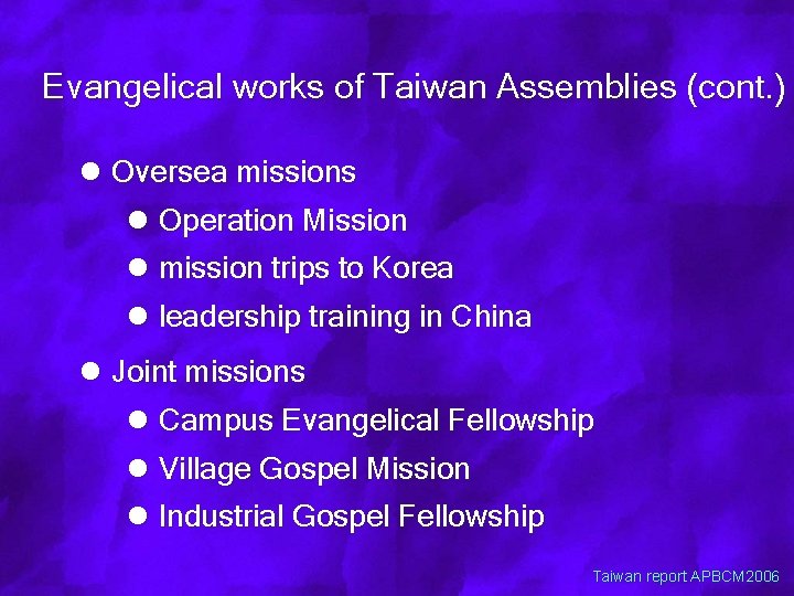 Evangelical works of Taiwan Assemblies (cont. ) l Oversea missions l Operation Mission l