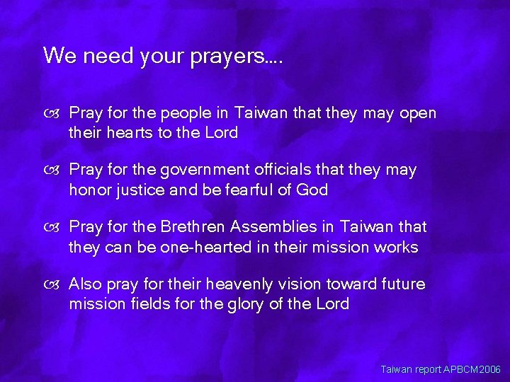 We need your prayers…. Pray for the people in Taiwan that they may open