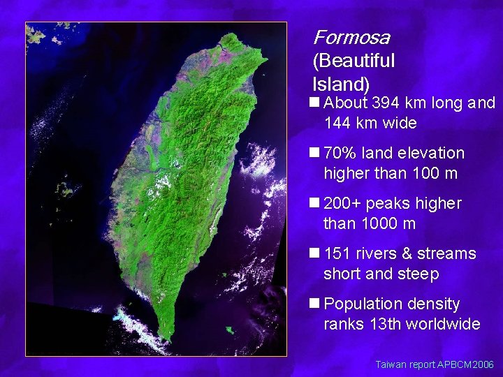 Formosa (Beautiful Island) n About 394 km long and 144 km wide n 70%
