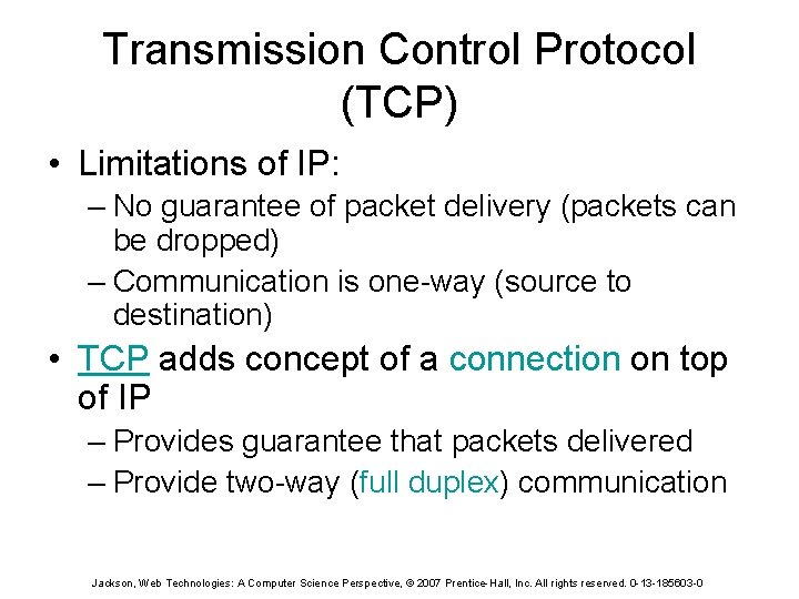 Transmission Control Protocol (TCP) • Limitations of IP: – No guarantee of packet delivery