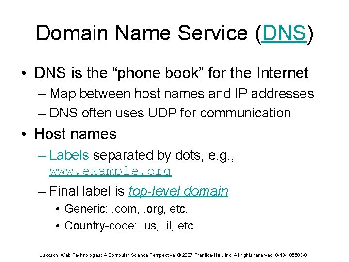 Domain Name Service (DNS) • DNS is the “phone book” for the Internet –