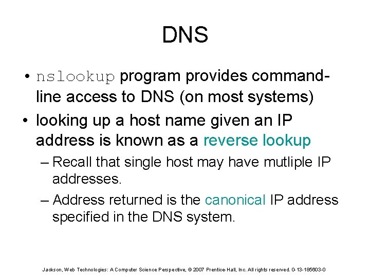 DNS • nslookup program provides commandline access to DNS (on most systems) • looking