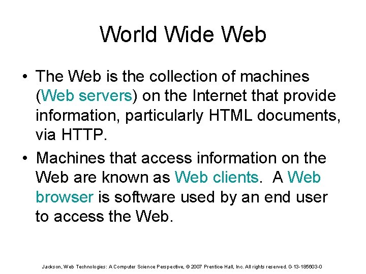 World Wide Web • The Web is the collection of machines (Web servers) on