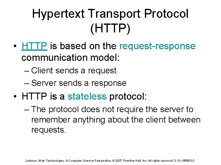 Hypertext Transport Protocol (HTTP) • HTTP is based on the request-response communication model: –