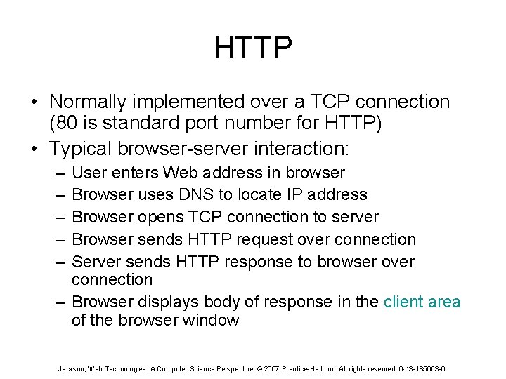 HTTP • Normally implemented over a TCP connection (80 is standard port number for