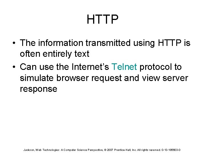 HTTP • The information transmitted using HTTP is often entirely text • Can use