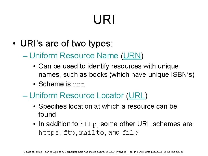 URI • URI’s are of two types: – Uniform Resource Name (URN) • Can