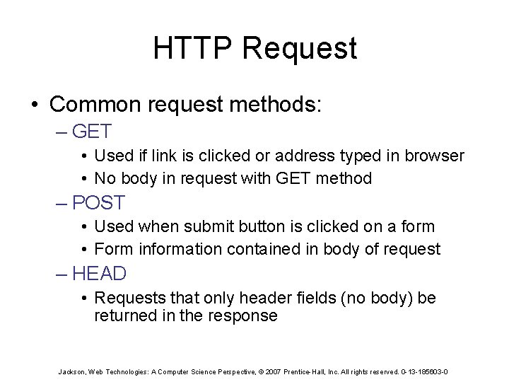 HTTP Request • Common request methods: – GET • Used if link is clicked