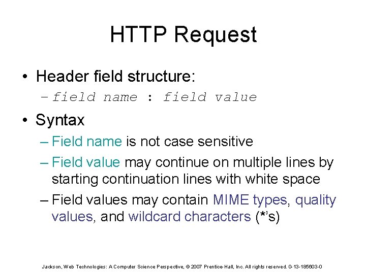 HTTP Request • Header field structure: – field name : field value • Syntax