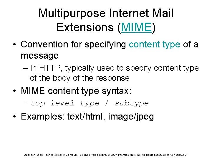 Multipurpose Internet Mail Extensions (MIME) • Convention for specifying content type of a message