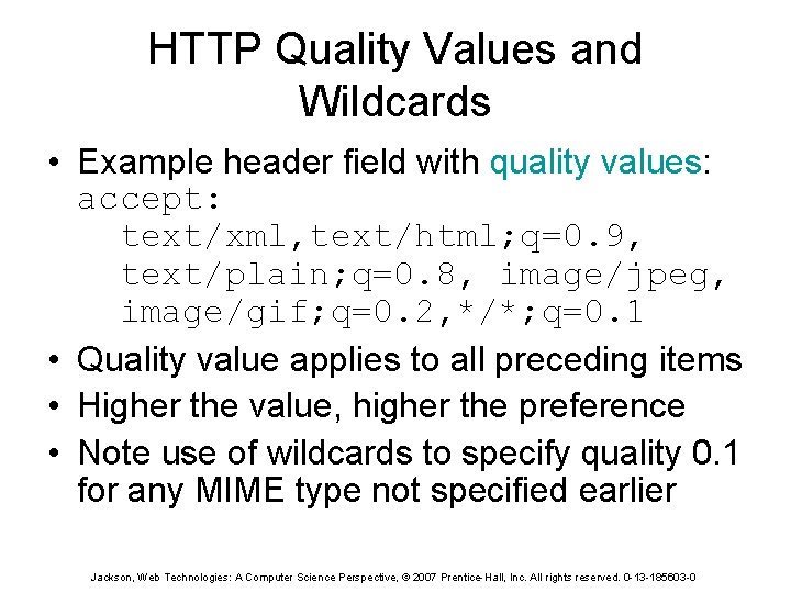 HTTP Quality Values and Wildcards • Example header field with quality values: accept: text/xml,