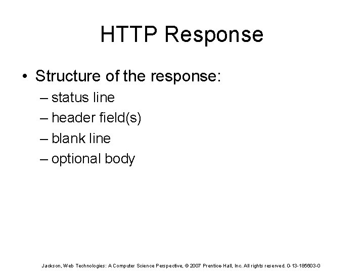 HTTP Response • Structure of the response: – status line – header field(s) –