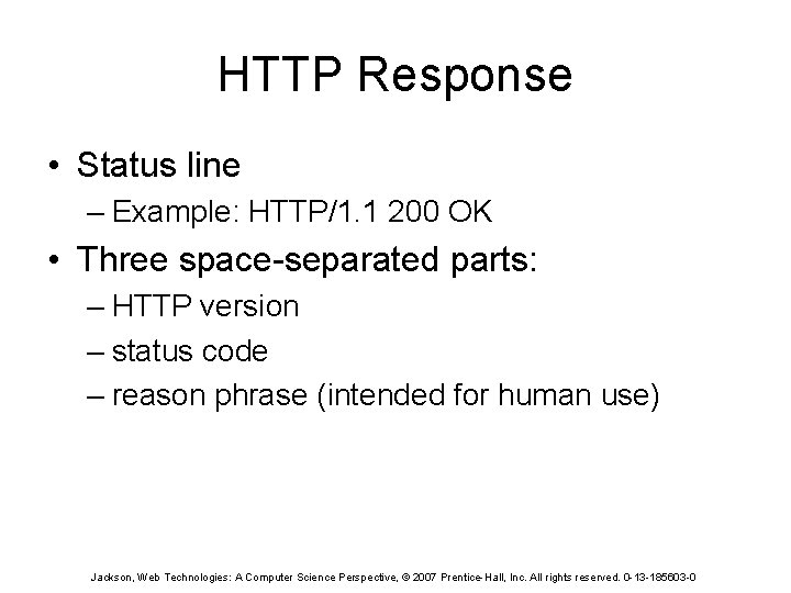 HTTP Response • Status line – Example: HTTP/1. 1 200 OK • Three space-separated