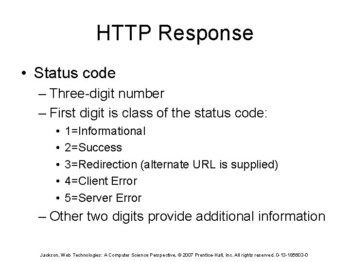 HTTP Response • Status code – Three-digit number – First digit is class of