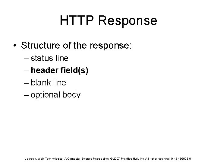HTTP Response • Structure of the response: – status line – header field(s) –