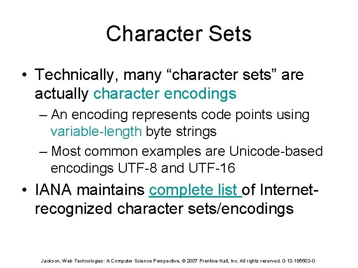 Character Sets • Technically, many “character sets” are actually character encodings – An encoding