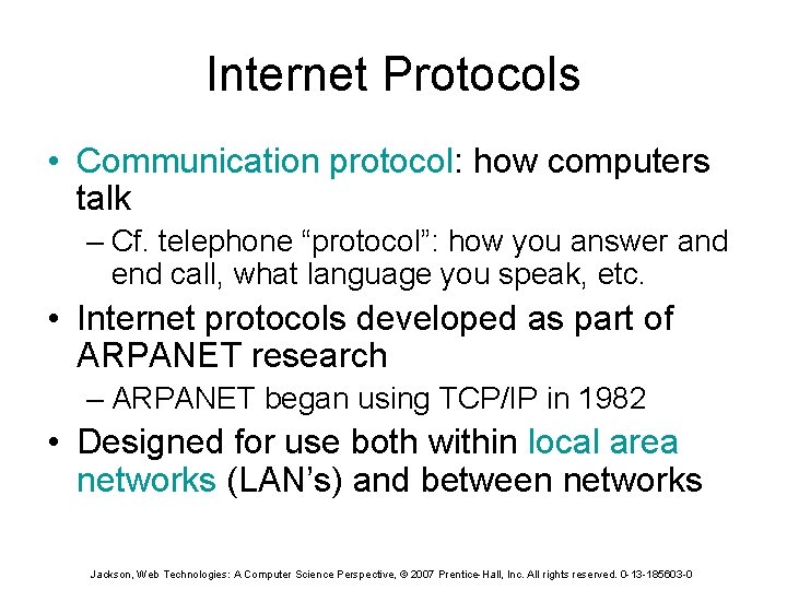 Internet Protocols • Communication protocol: how computers talk – Cf. telephone “protocol”: how you