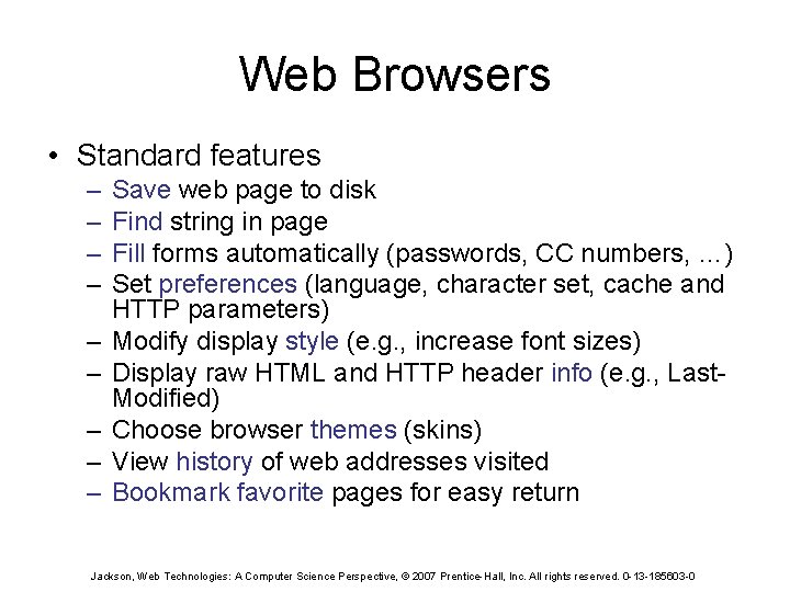 Web Browsers • Standard features – – – – – Save web page to