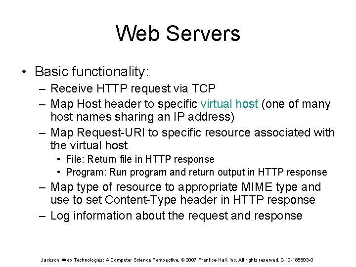Web Servers • Basic functionality: – Receive HTTP request via TCP – Map Host