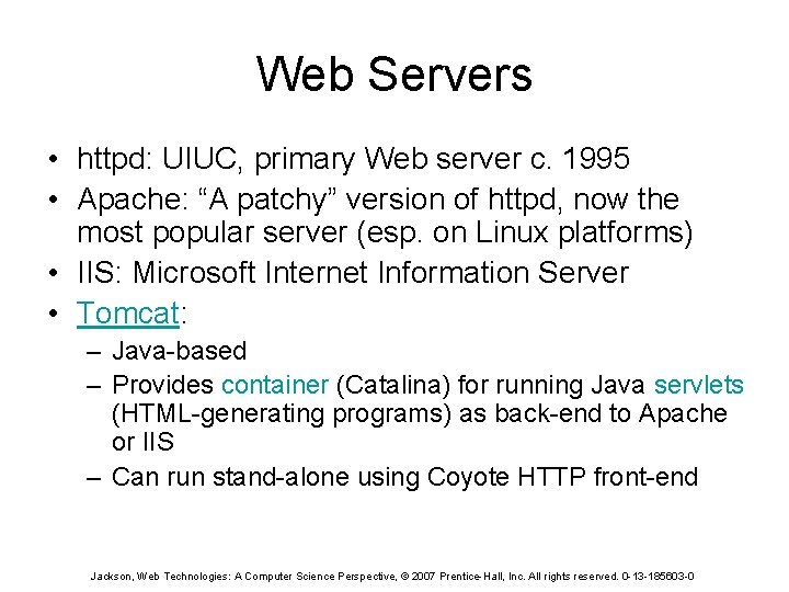 Web Servers • httpd: UIUC, primary Web server c. 1995 • Apache: “A patchy”