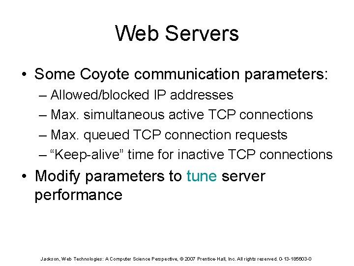 Web Servers • Some Coyote communication parameters: – Allowed/blocked IP addresses – Max. simultaneous