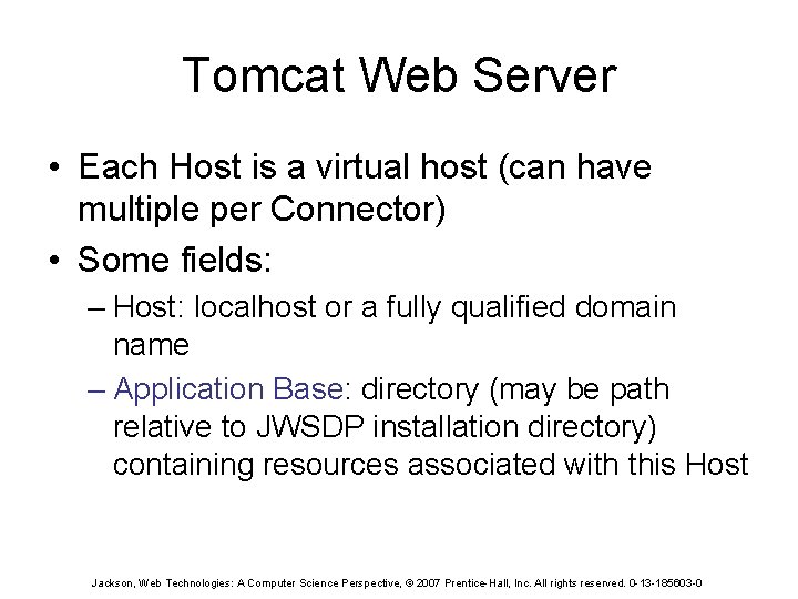 Tomcat Web Server • Each Host is a virtual host (can have multiple per