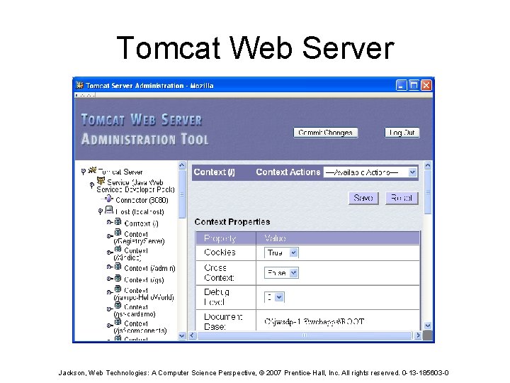Tomcat Web Server Jackson, Web Technologies: A Computer Science Perspective, © 2007 Prentice-Hall, Inc.