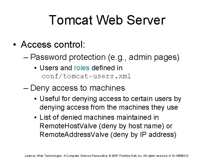 Tomcat Web Server • Access control: – Password protection (e. g. , admin pages)