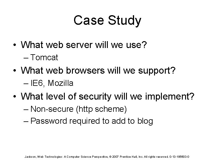 Case Study • What web server will we use? – Tomcat • What web