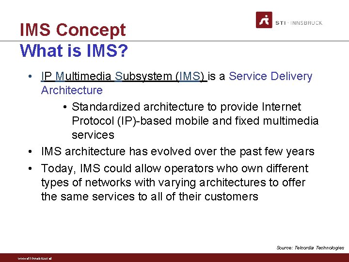 IMS Concept What is IMS? • IP Multimedia Subsystem (IMS) is a Service Delivery