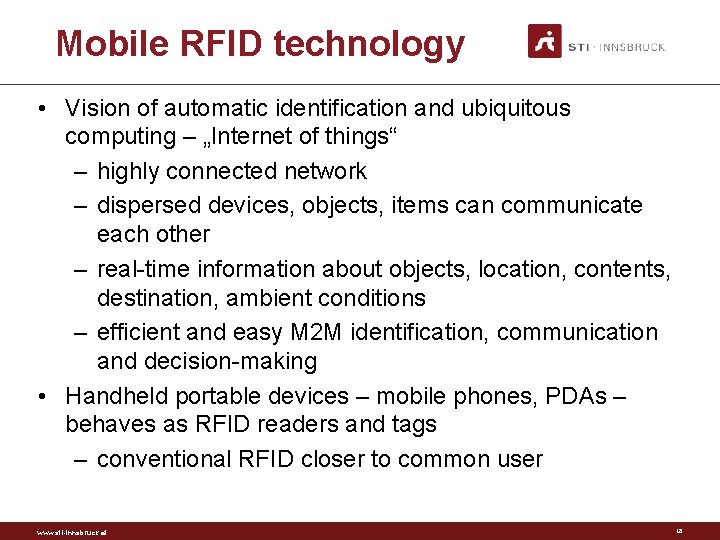Mobile RFID technology • Vision of automatic identification and ubiquitous computing – „Internet of