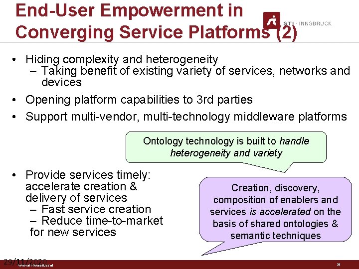 End-User Empowerment in Converging Service Platforms (2) • Hiding complexity and heterogeneity – Taking