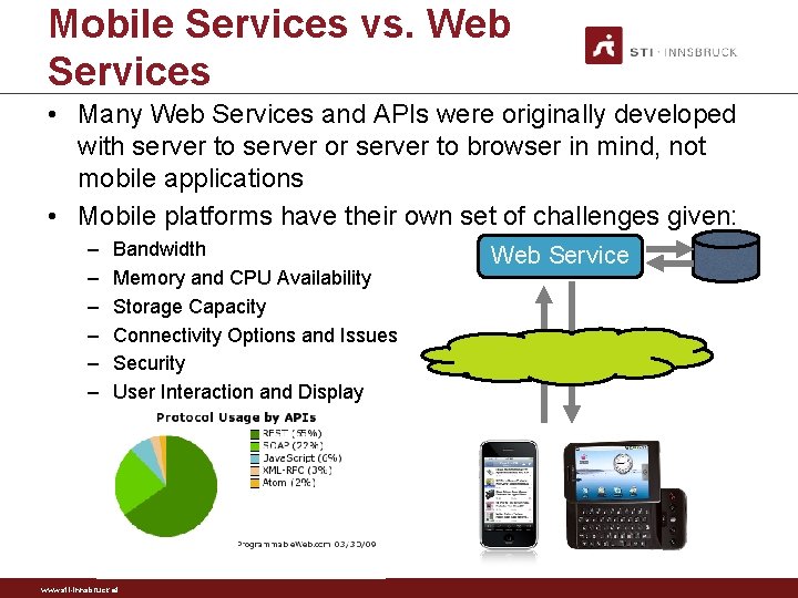 Mobile Services vs. Web Services • Many Web Services and APIs were originally developed