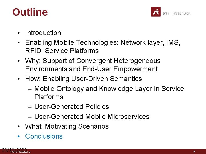 Outline • Introduction • Enabling Mobile Technologies: Network layer, IMS, RFID, Service Platforms •