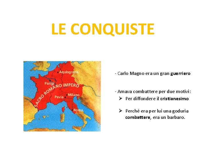 LE CONQUISTE - Carlo Magno era un gran guerriero - Amava combattere per due