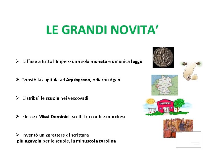 LE GRANDI NOVITA’ Ø Diffuse a tutto l’Impero una sola moneta e un’unica legge