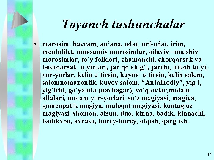 Tayanch tushunchalar • marosim, bayram, an’ana, odat, urf-odat, irim, mentalitet, mavsumiy marosimlar, oilaviy –maishiy