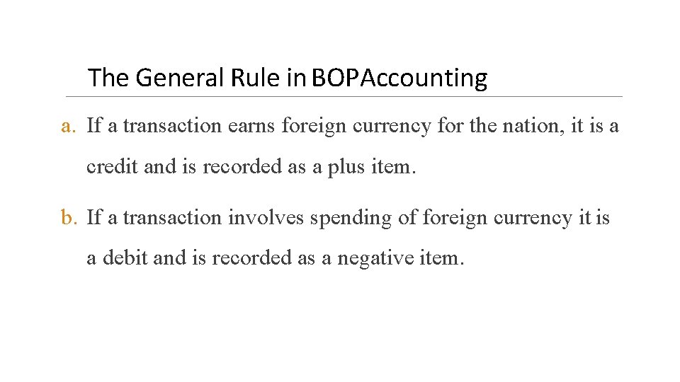 The General Rule in BOPAccounting a. If a transaction earns foreign currency for the