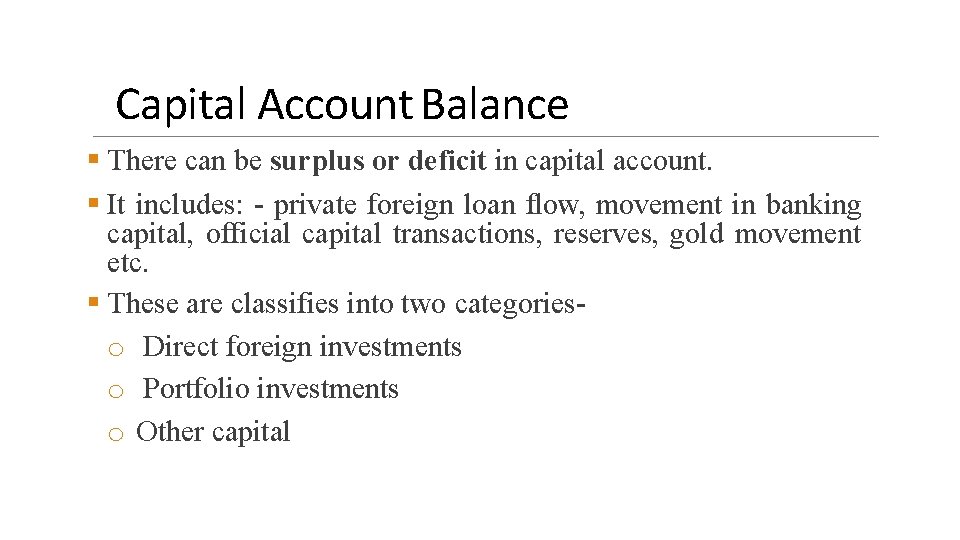 Capital Account Balance There can be surplus or deficit in capital account. It includes: