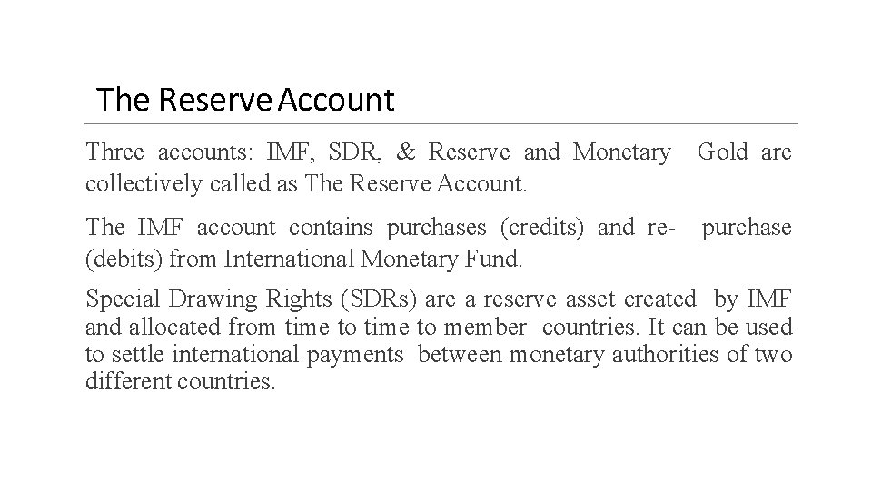 The Reserve Account Three accounts: IMF, SDR, & Reserve and Monetary collectively called as