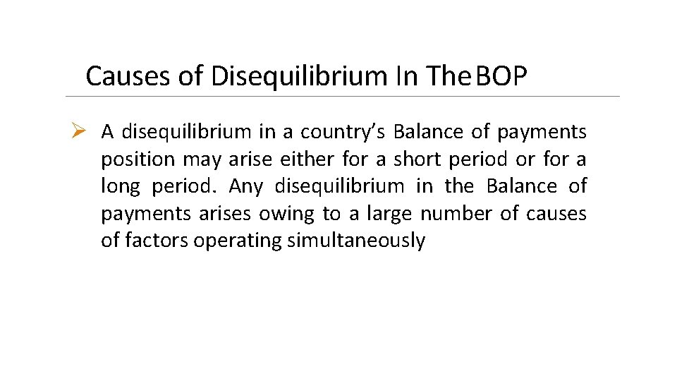 Causes of Disequilibrium In The BOP A disequilibrium in a country’s Balance of payments