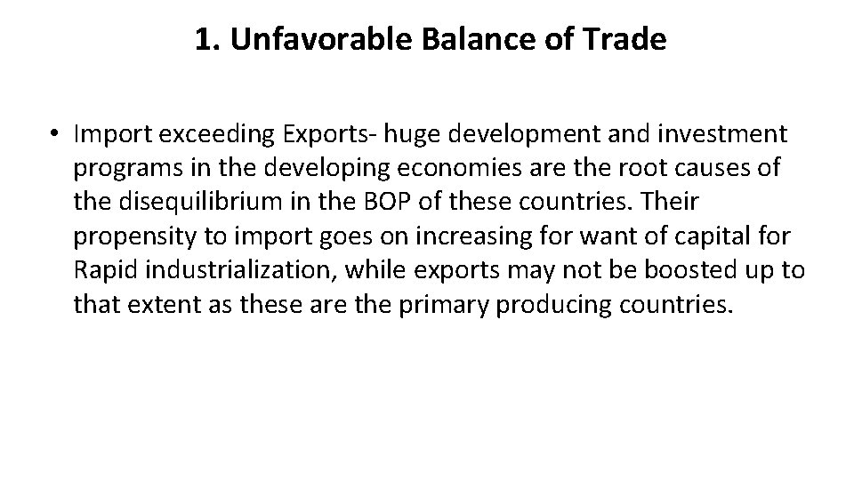  1. Unfavorable Balance of Trade • Import exceeding Exports- huge development and investment