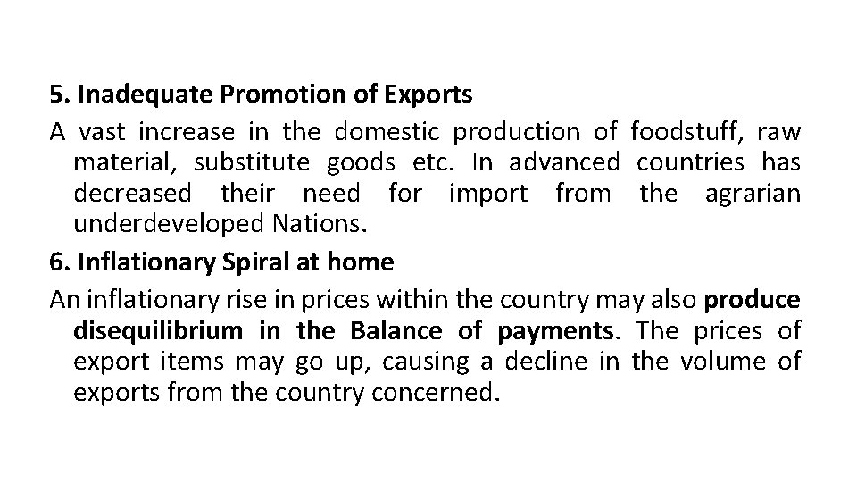 5. Inadequate Promotion of Exports A vast increase in the domestic production of foodstuff,