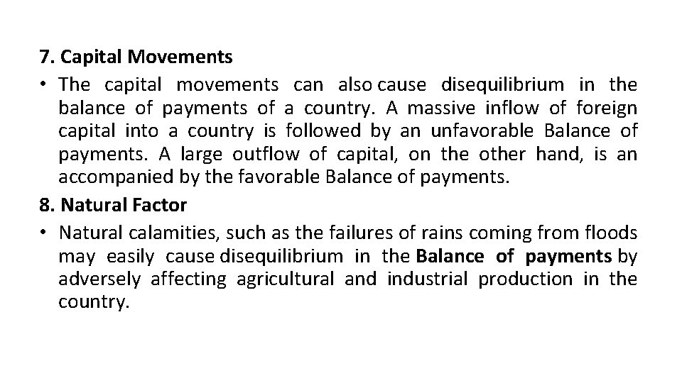 7. Capital Movements • The capital movements can also cause disequilibrium in the balance