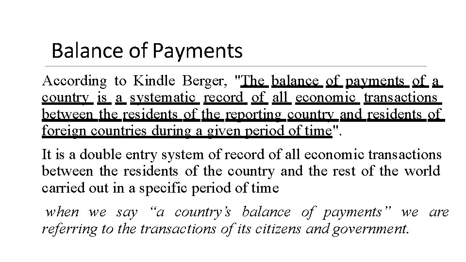 Balance of Payments According to Kindle Berger, "The balance of payments of a country