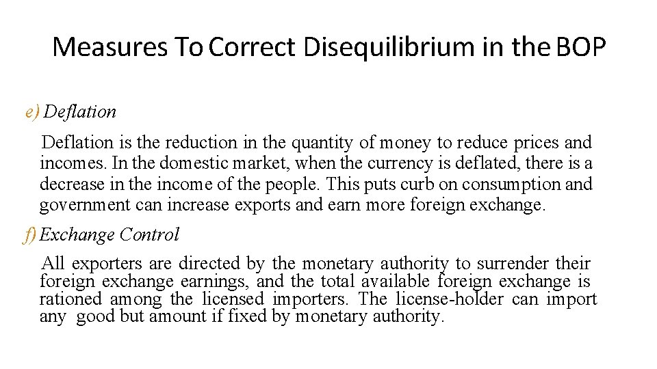 Measures To Correct Disequilibrium in the BOP e) Deflation is the reduction in the