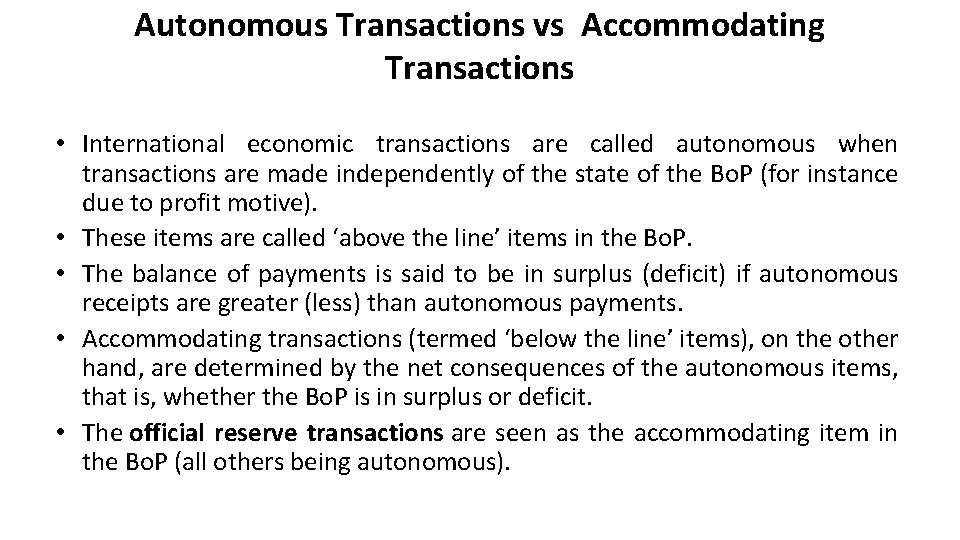 Autonomous Transactions vs Accommodating Transactions • International economic transactions are called autonomous when transactions