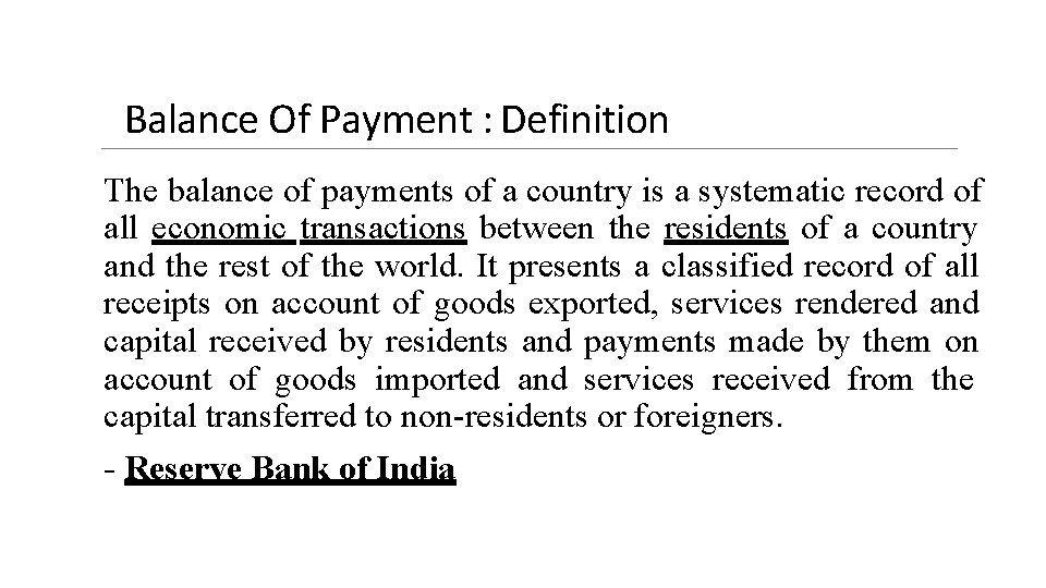 Balance Of Payment : Definition The balance of payments of a country is a