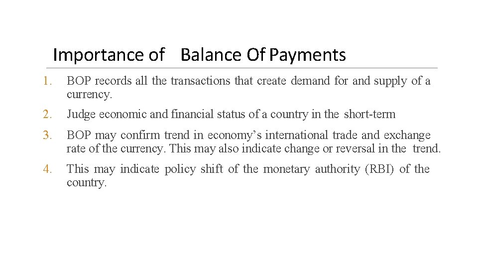 Importance of Balance Of Payments 1. BOP records all the transactions that create demand